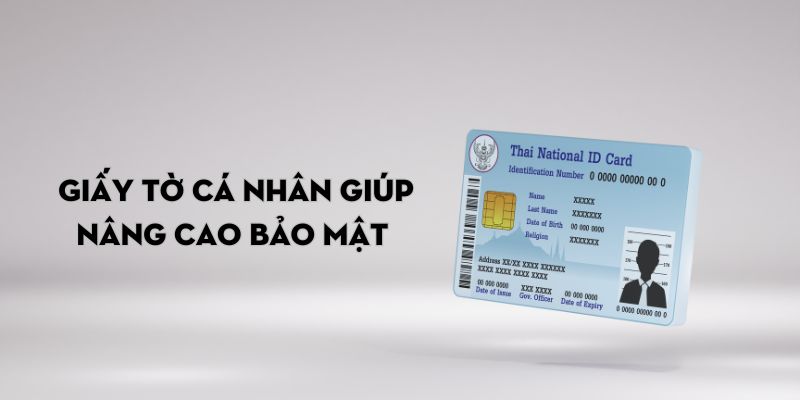 Giấy tờ cá nhân giúp nâng cao bảo mật 